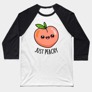 Just Peachy Cute Peach Pun Baseball T-Shirt